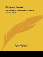 Sleeping Beauty: A Cantata In A Prologue And Four Scenes (1885)