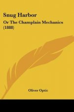 Snug Harbor: Or The Champlain Mechanics (1888)