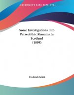 Some Investigations Into Palaeolithic Remains In Scotland (1899)