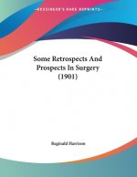 Some Retrospects And Prospects In Surgery (1901)