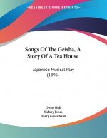Songs Of The Geisha, A Story Of A Tea House: Japanese Musical Play (1896)