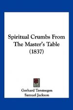 Spiritual Crumbs From The Master's Table (1837)