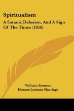 Spiritualism: A Satanic Delusion, And A Sign Of The Times (1856)