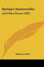 Spring's Immortality: And Other Poems (1893)