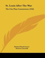 St. Louis After The War: The City Plan Commission (1918)