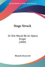 Stage Struck: Or She Would Be An Opera Singer (1884)