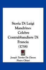 Storia Di Luigi Mandrino: Celebre Contrabbandiere Di Francia (1758)