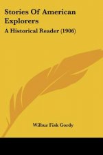 Stories Of American Explorers: A Historical Reader (1906)