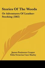 Stories Of The Woods: Or Adventures Of Leather-Stocking (1862)