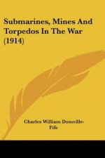 Submarines, Mines And Torpedos In The War (1914)