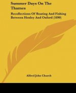 Summer Days On The Thames: Recollections Of Boating And Fishing Between Henley And Oxford (1890)
