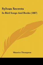 Sylvan Secrets: In Bird Songs And Books (1887)