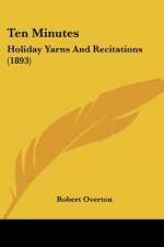 Ten Minutes: Holiday Yarns And Recitations (1893)