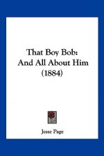 That Boy Bob: And All About Him (1884)
