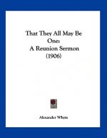 That They All May Be One: A Reunion Sermon (1906)