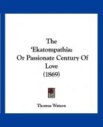 The 'Ekatompathia: Or Passionate Century Of Love (1869)