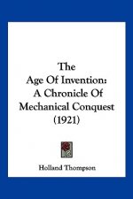 The Age Of Invention: A Chronicle Of Mechanical Conquest (1921)