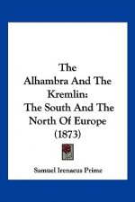 The Alhambra And The Kremlin: The South And The North Of Europe (1873)