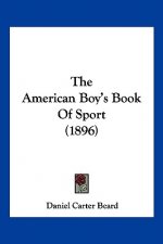 The American Boy's Book Of Sport (1896)