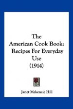 The American Cook Book: Recipes For Everyday Use (1914)