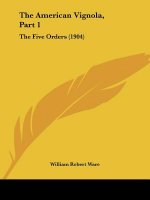 The American Vignola, Part 1: The Five Orders (1904)