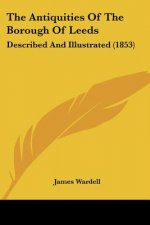 The Antiquities Of The Borough Of Leeds: Described And Illustrated (1853)