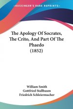 The Apology Of Socrates, The Crito, And Part Of The Phaedo (1852)