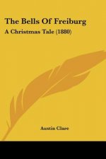 The Bells Of Freiburg: A Christmas Tale (1880)