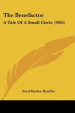 The Benefactor: A Tale Of A Small Circle (1905)