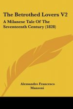 The Betrothed Lovers V2: A Milanese Tale Of The Seventeenth Century (1828)
