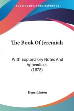 The Book Of Jeremiah: With Explanatory Notes And Appendices (1878)