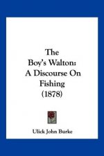 The Boy's Walton: A Discourse On Fishing (1878)