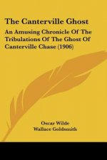 The Canterville Ghost: An Amusing Chronicle Of The Tribulations Of The Ghost Of Canterville Chase (1906)