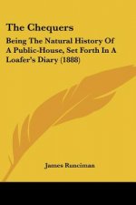The Chequers: Being The Natural History Of A Public-House, Set Forth In A Loafer's Diary (1888)