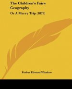 The Children's Fairy Geography: Or A Merry Trip (1879)