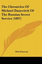 The Chronicles Of Michael Danevitch Of The Russian Secret Service (1897)