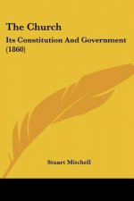 The Church: Its Constitution And Government (1860)