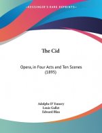 The Cid: Opera, in Four Acts and Ten Scenes (1895)