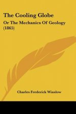 The Cooling Globe: Or The Mechanics Of Geology (1865)