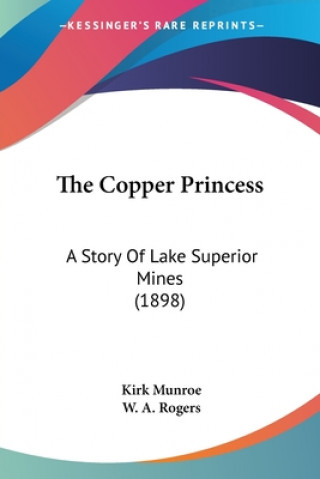 The Copper Princess: A Story Of Lake Superior Mines (1898)