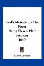 God's Message To The Poor: Being Eleven Plain Sermons (1849)