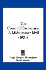 The Court Of Sacharissa: A Midsummer Idyll (1904)