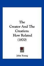 The Creator And The Creation: How Related (1870)