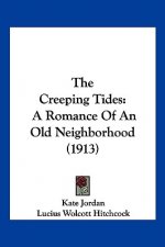 The Creeping Tides: A Romance Of An Old Neighborhood (1913)