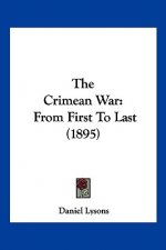 The Crimean War: From First To Last (1895)