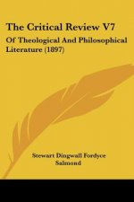 The Critical Review V7: Of Theological And Philosophical Literature (1897)