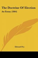The Doctrine Of Election: An Essay (1864)