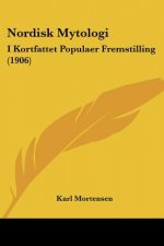Nordisk Mytologi: I Kortfattet Populaer Fremstilling (1906)