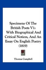 Specimens Of The British Poets V1: With Biographical And Critical Notices, And An Essay On English Poetry (1819)