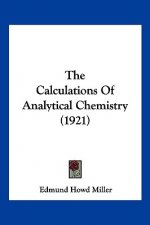 The Calculations Of Analytical Chemistry (1921)